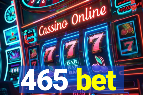 465 bet